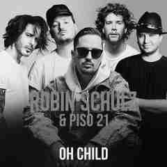 Oh Child 2018 Robin Schulz feat Piso 21 sw
